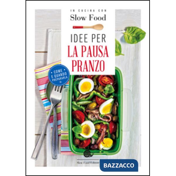 Idee per la pausa pranzo. Come e quando prepararla