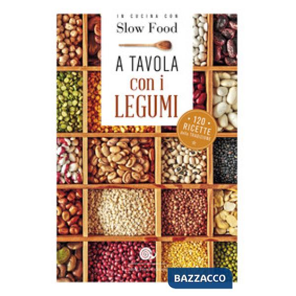 A tavola con i legumi. 120 ricette della tradizione