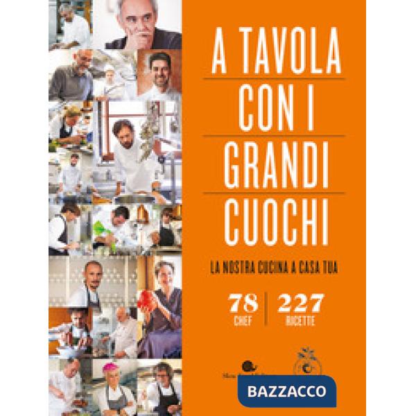 A tavola con i grandi cuochi. La nostra cucina a casa tua