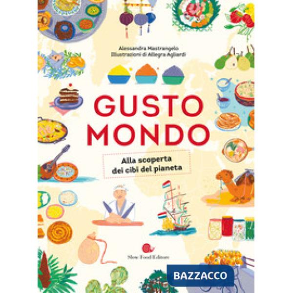 Gustomondo. Alla scoperta dei cibi del pianeta