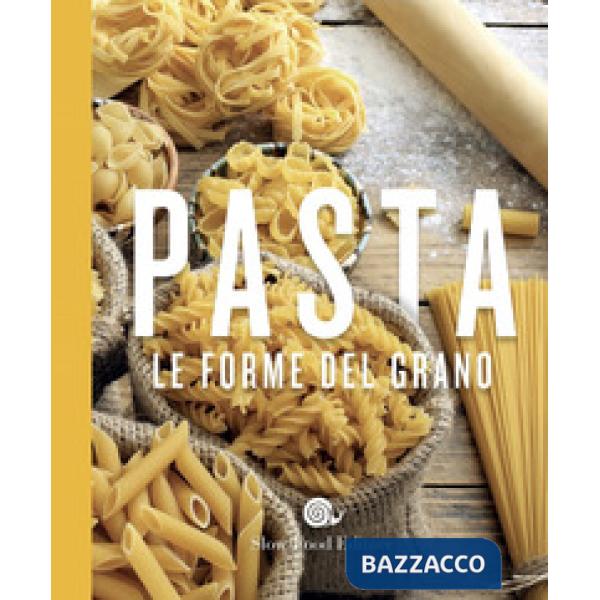 Pasta. Le forme del grano (edizione per Autogrill e Opportunity)