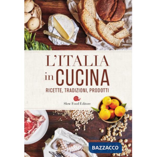 Italia in cucina. Ricette, tradizioni, prodotti (L')