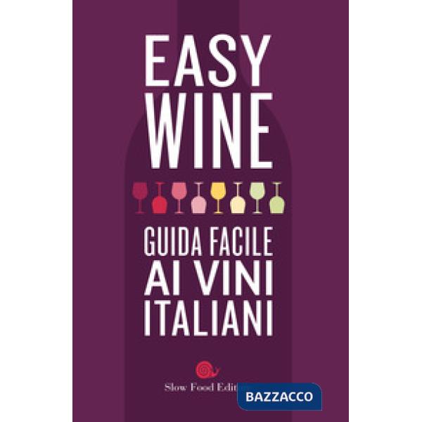 Easy wine. Guida facile ai vini italiani