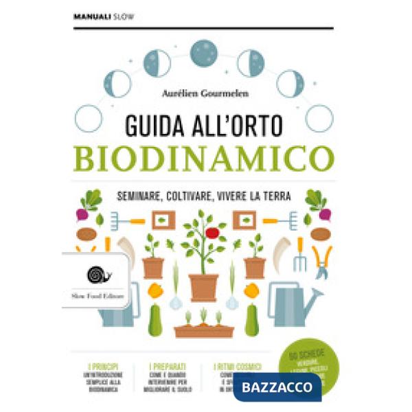 Guida alll'orto biodinamico. Seminare, coltivare, vivere la terra