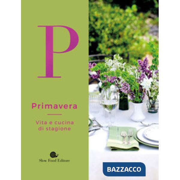 Primavera. Vita e cucina di stagione
