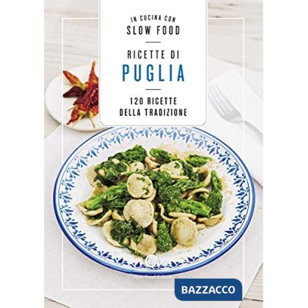 Ricette di Puglia. 120 Ricette della tradizione