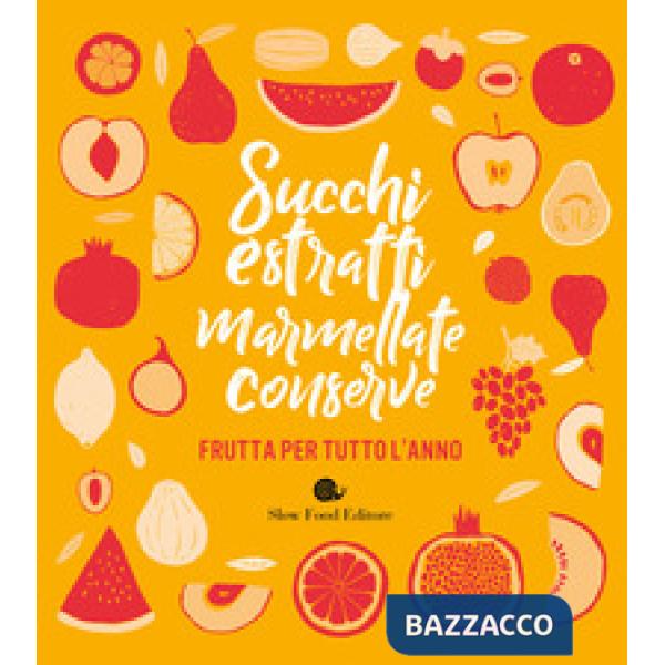 Succhi, estratti, marmellate, conserve. Frutta per tutto l'anno