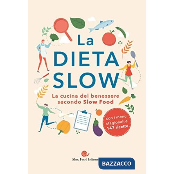 Dieta slow. La cucina del benessere secondo Slow Food (La)