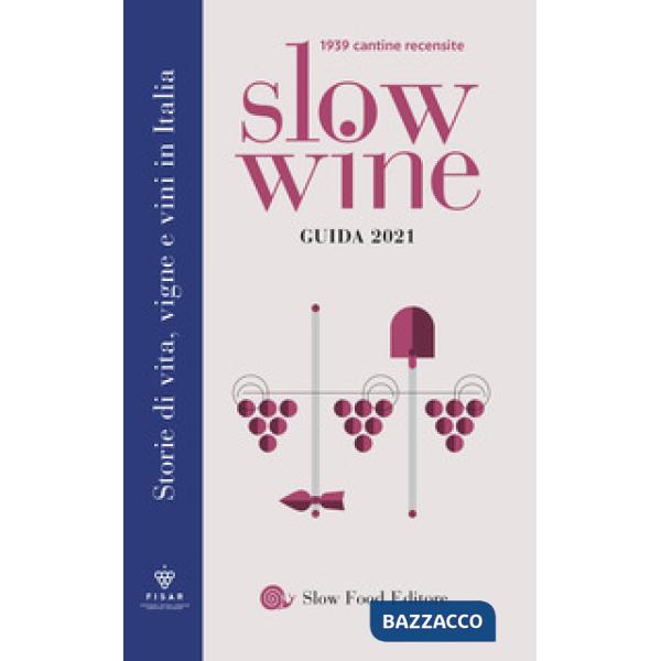 Slow wine 2021. Storie di vita, vigne, vini in Italia
