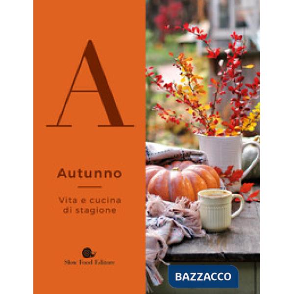 Autunno. Vita e cucina di stagione