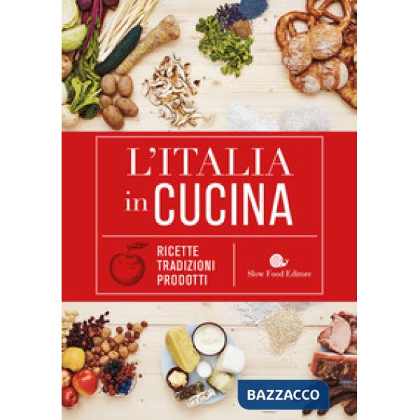 Italia in cucina. Ricette, tradizioni, prodotti (L')