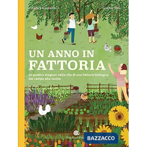 Anno in fattoria. Le quattro stagioni nella vita di una fattoria biologica dal campo alla tavola (Un)