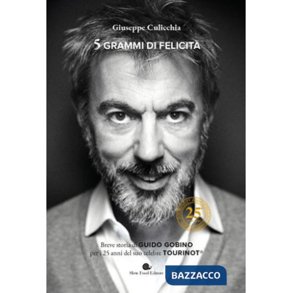 5 grammi di felicità. Breve storia di Guido Gobino per i 25 anni del suo celebre Tourinot®