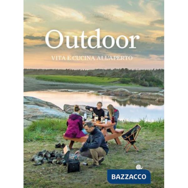 Outdoor. Vita e cucina all'aperto
