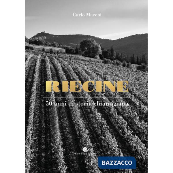 Riecine. 50 anni di storia chiantigiana