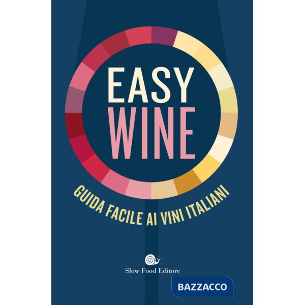 Easy wine. Guida facile ai vini italiani