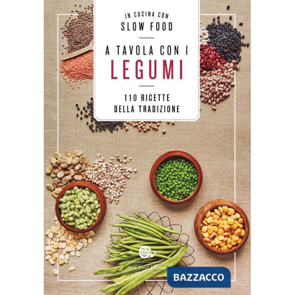 A tavola con i legumi. 110 ricette della tradizione