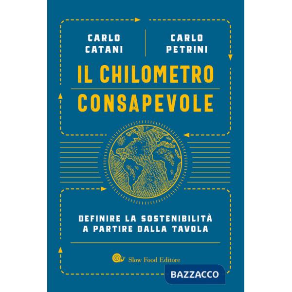 Chilometro consapevole. Definire la sostenibilità a partire dalla tavola (Il)
