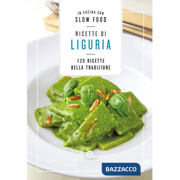 Ricette di Liguria. In cucina con Slow Food. 120 ricette della tradizione