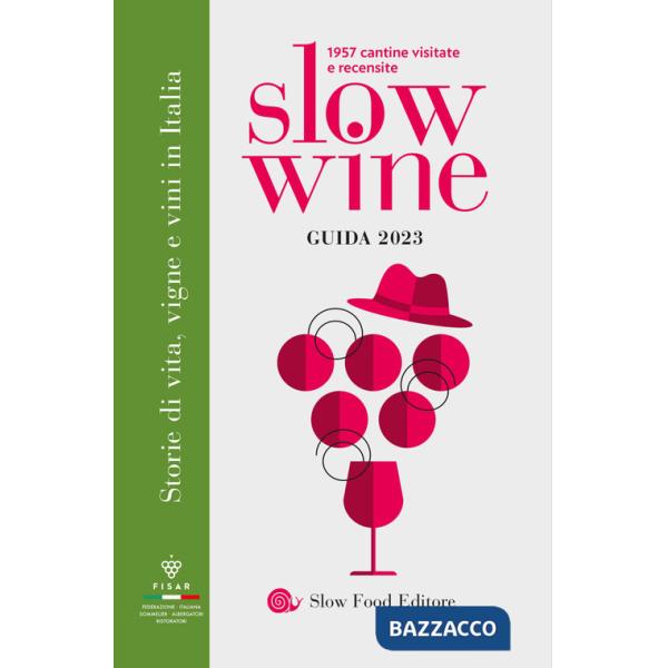 Slow wine 2023. Storie di vita, vigne, vini in Italia