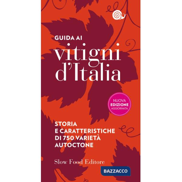 Guida ai vitigni d'Italia. Storia e caratteristiche di 750 varietà autoctone