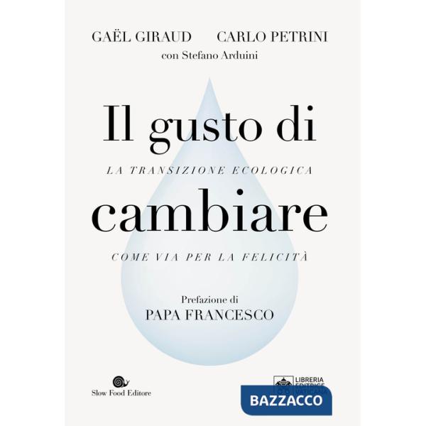 Gusto di cambiare. La transizione ecologica come via per la felicità (Il)