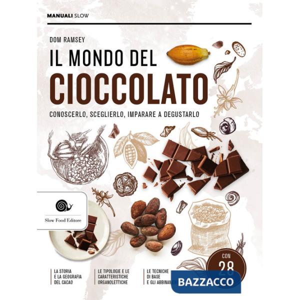 Mondo del cioccolato. Conoscerlo, sceglierlo, imparare a degustarlo (Il)