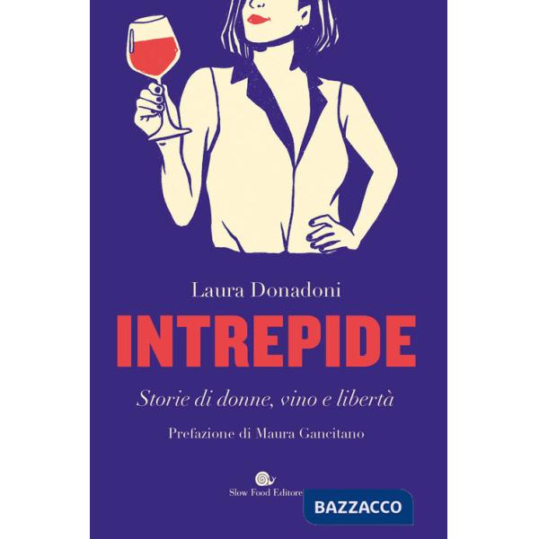 Intrepide. Storie di donne, vino e libertà