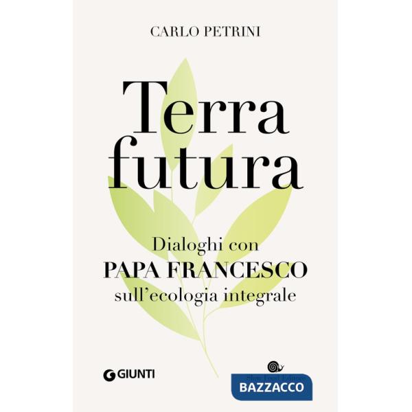 Terrafutura. Dialoghi con papa Francesco sull'ecologia integrale