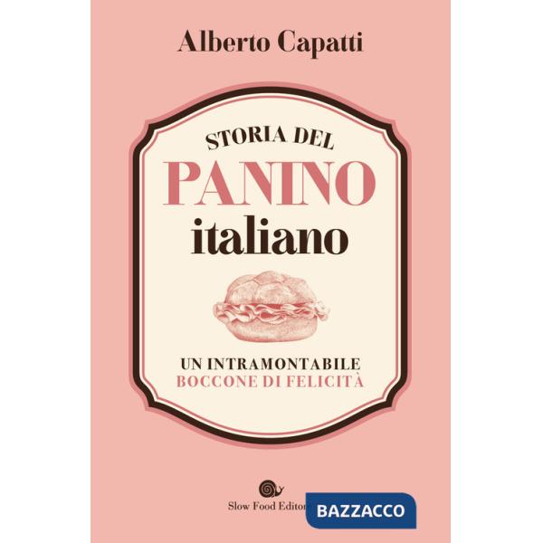 Storia del panino italiano. Un intramontabile boccone di felicità
