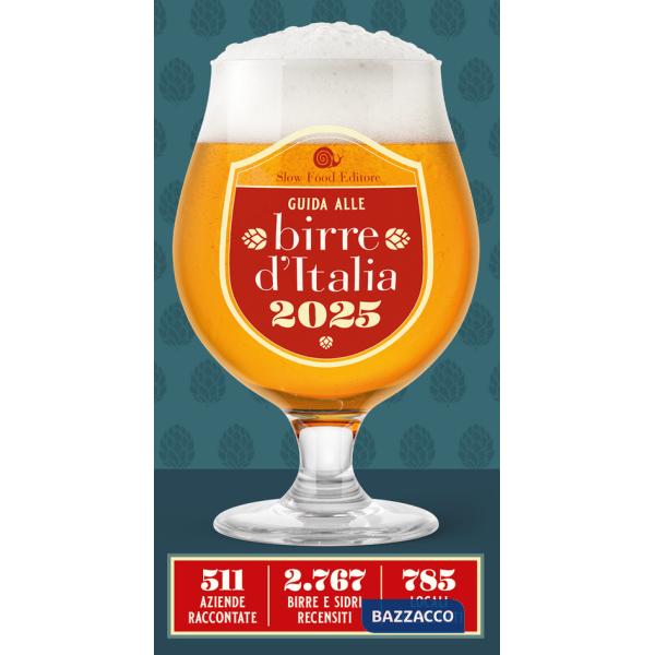 Guida alle birre d'Italia 2025. 511 aziende raccontate. 2767 birre e sidri recensiti. 785 locali selezionati
