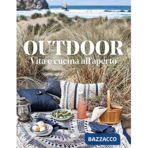 Outdoor. Vita e cucina all'aperto