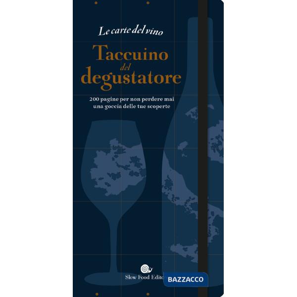 Carte del vino. Taccuino del degustatore. 200 pagine per non perdere mai una goccia delle tue scoperte (Le)