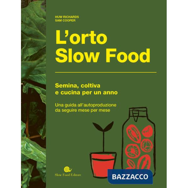 Orto slow food. Semina, coltiva e cucina per un anno (L')