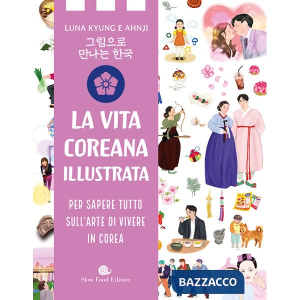 Vita coreana illustrata. Per sapere tutto sull'arte di vivere in Corea