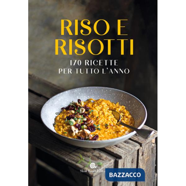 Riso e risotti. 170 ricette per tutto l'anno. Ediz. illustrata