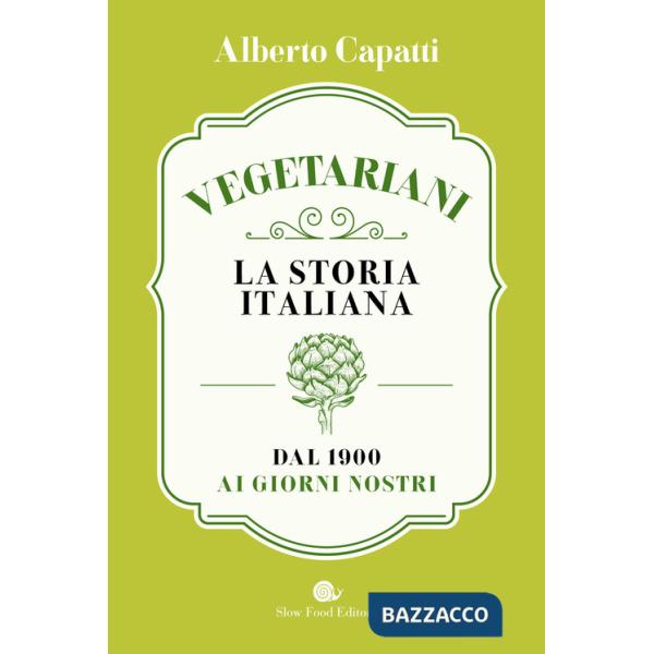 Vegetariani. La storia italiana dal 1900 ai giorni nostri