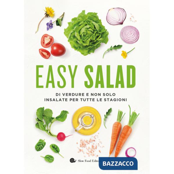 Easy salad. Di verdure e non solo. Insalate per tutte le stagioni