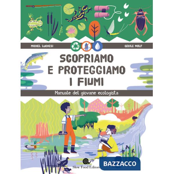 Scopriamo e proteggiamo i fiumi. Manuale del giovane ecologista