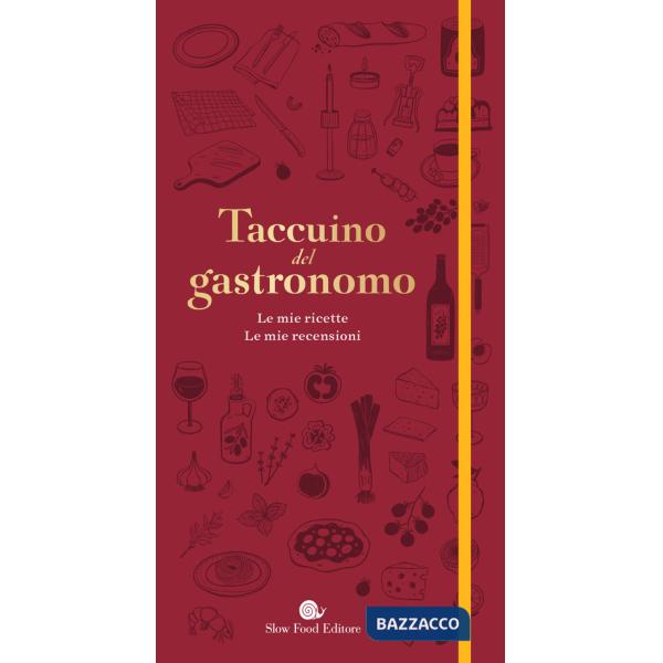 Taccuino del gastronomo. Le mie ricette, le mie recensioni