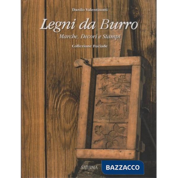 Legni da burro. Marche, decori e stampi