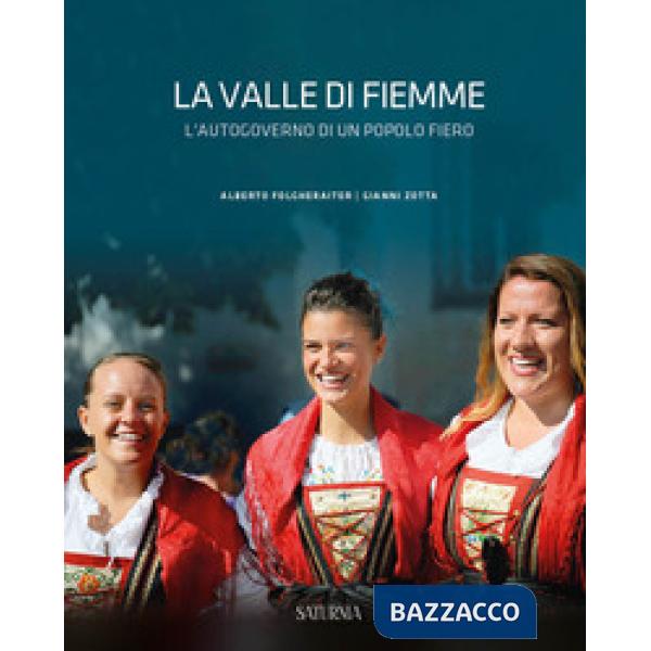 Valle di Fiemme. L'autogoverno di un popolo fiero. Ediz. illustrata (La)