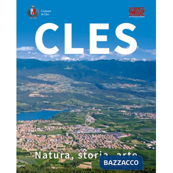 Cles. Natura, storia, arte. Ediz. illustrata