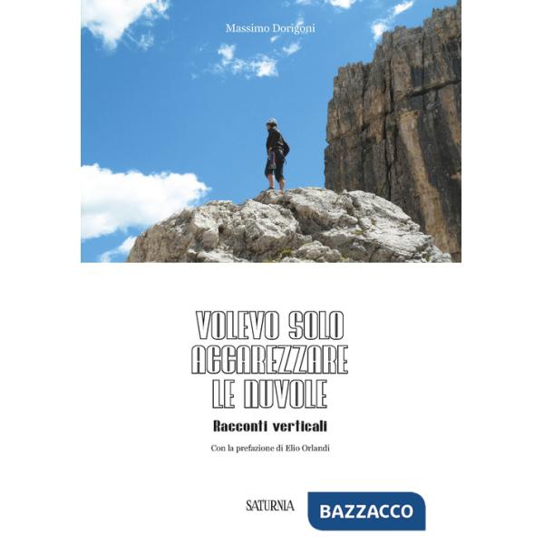 Volevo solo accarezzare le nuvole. Racconti verticali