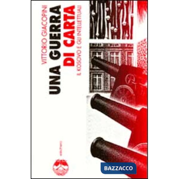Guerra di carta. Il Kosovo e gli intellettuali (Una)