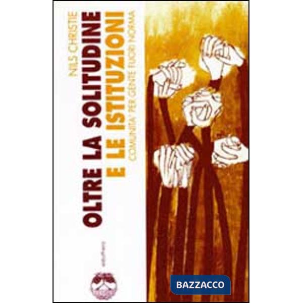 Oltre la solitudine e le istituzioni. Comunità per gente fuori norma