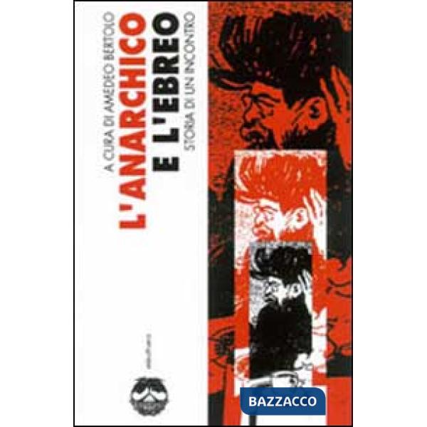 Anarchico e l'ebreo. Storia di un incontro (L')