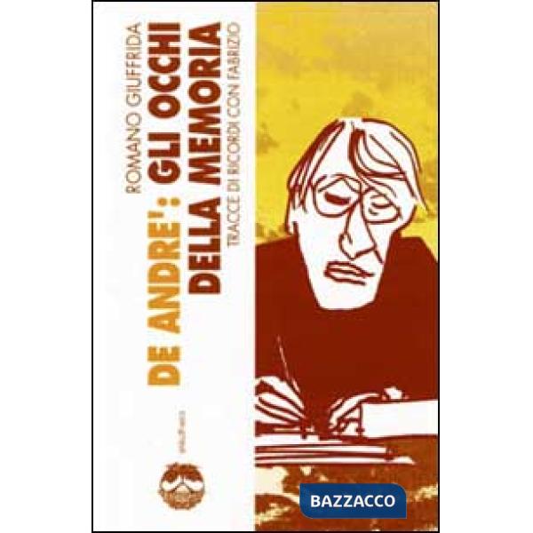 De André: gli occhi della memoria. Tracce di ricordi con Fabrizio