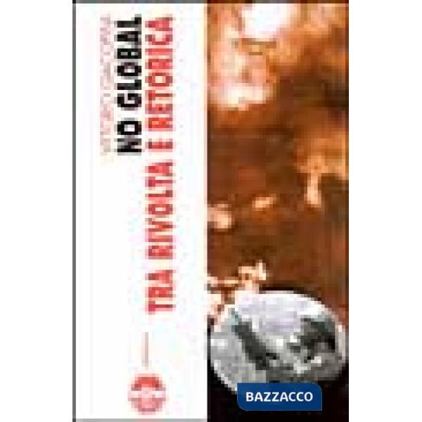 No-global tra rivolta e retorica