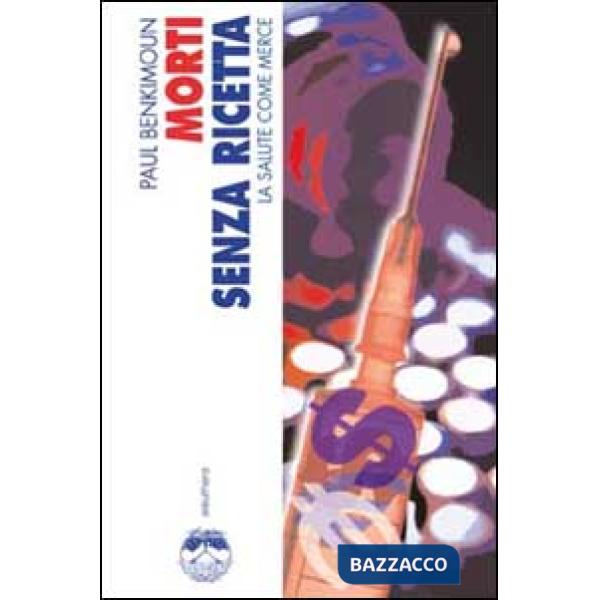 Morti senza ricetta. La salute come merce